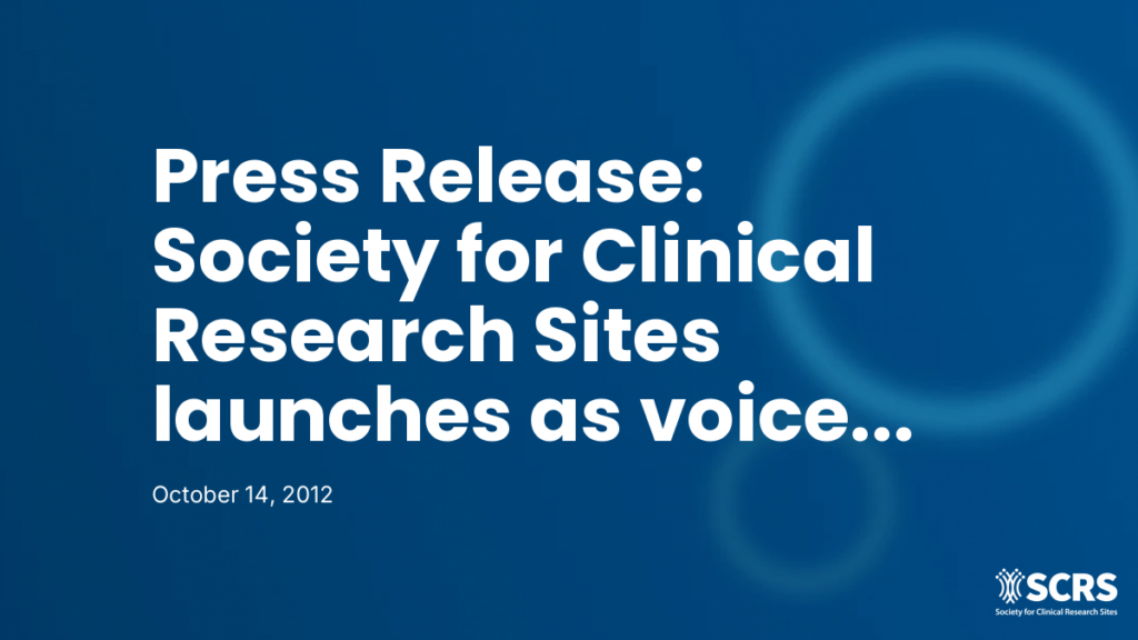 Press Release: Society for Clinical Research Sites launches as voice of site community in shaping research enterprise