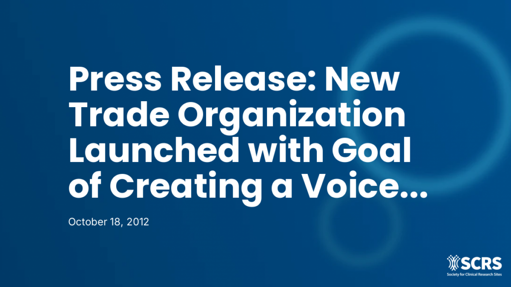 Press Release: New Trade Organization Launched with Goal of Creating a Voice For Research Sites