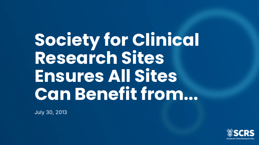 Society for Clinical Research Sites Ensures All Sites Can Benefit from Membership