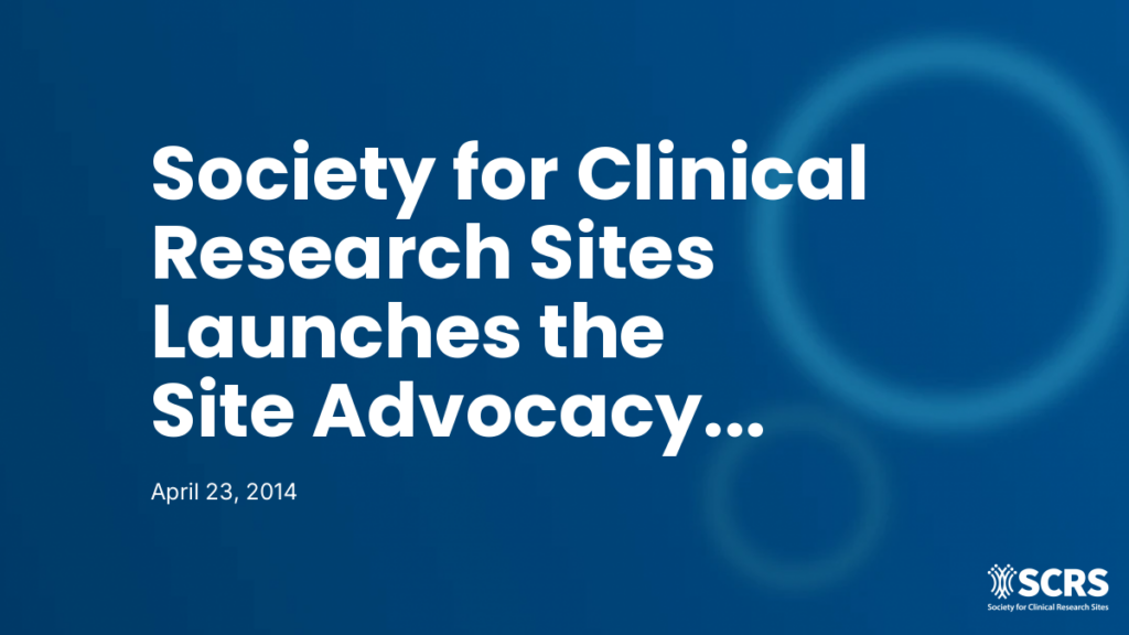Society for Clinical Research Sites Launches the Site Advocacy Group Initiative