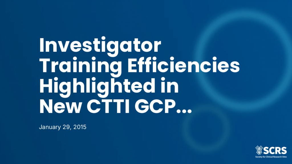 Investigator Training Efficiencies Highlighted in New CTTI GCP Recommendations