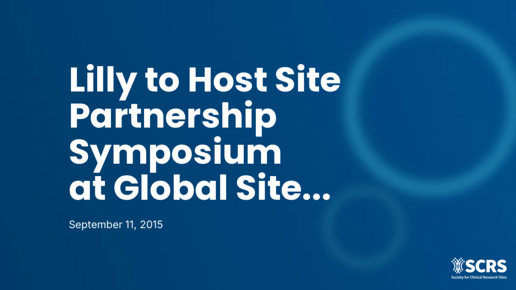 Lilly to Host Site Partnership Symposium at Global Site Solutions Summit