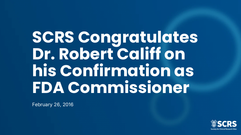 SCRS Congratulates Dr. Robert Califf on his Confirmation as FDA Commissioner