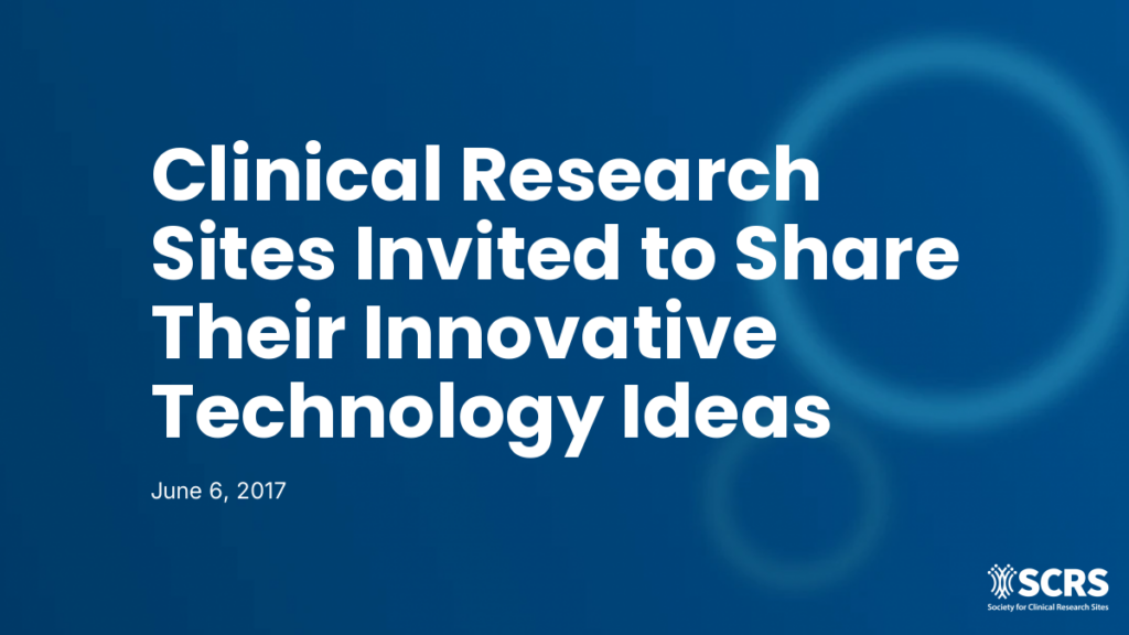 Clinical Research Sites Invited to Share Their Innovative Technology Ideas