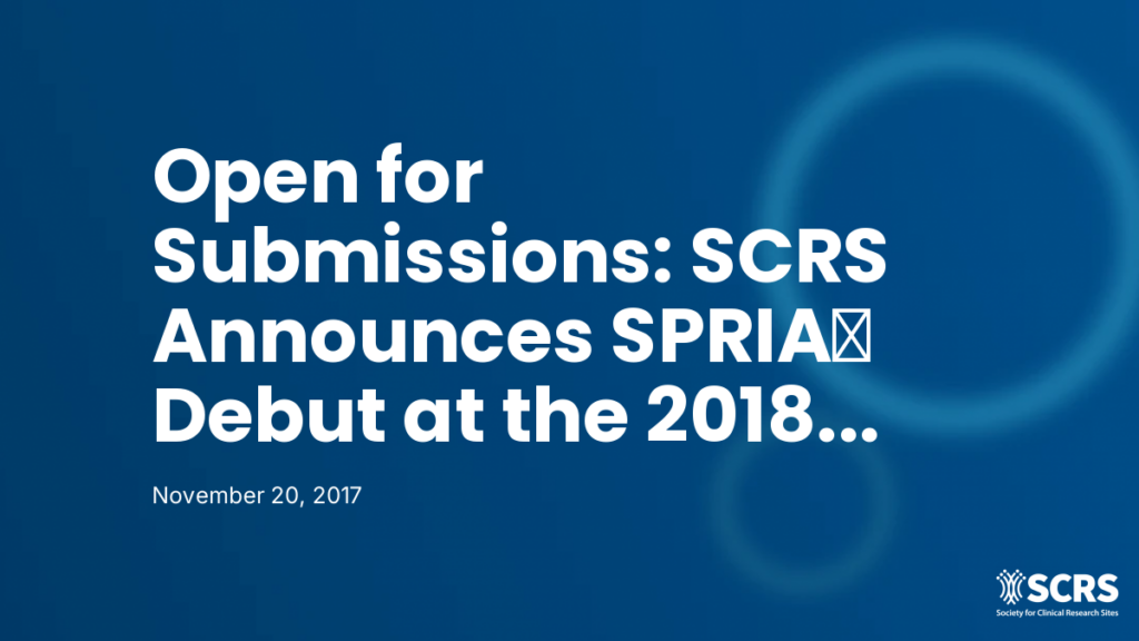 Open for Submissions: SCRS Announces SPRIA℠ Debut at the 2018 European Site Solutions Summit