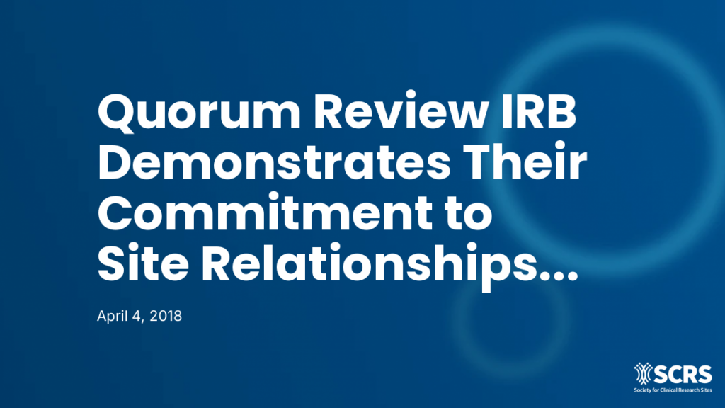 Quorum Review IRB Demonstrates Their Commitment to Site Relationships by Joining SCRS’ Global Impact Partner Program
