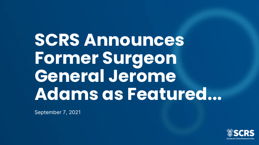 SCRS Announces Former Surgeon General Jerome Adams as Featured Speaker for 2021 Global Site Solutions Summit