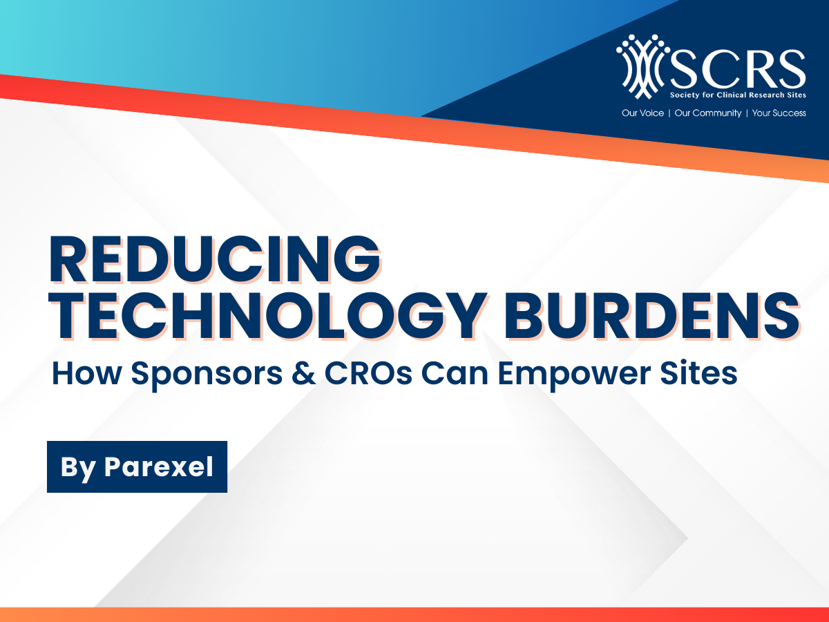 Reducing Technology Burdens: How Sponsors and CROs Can Empower Sites ...