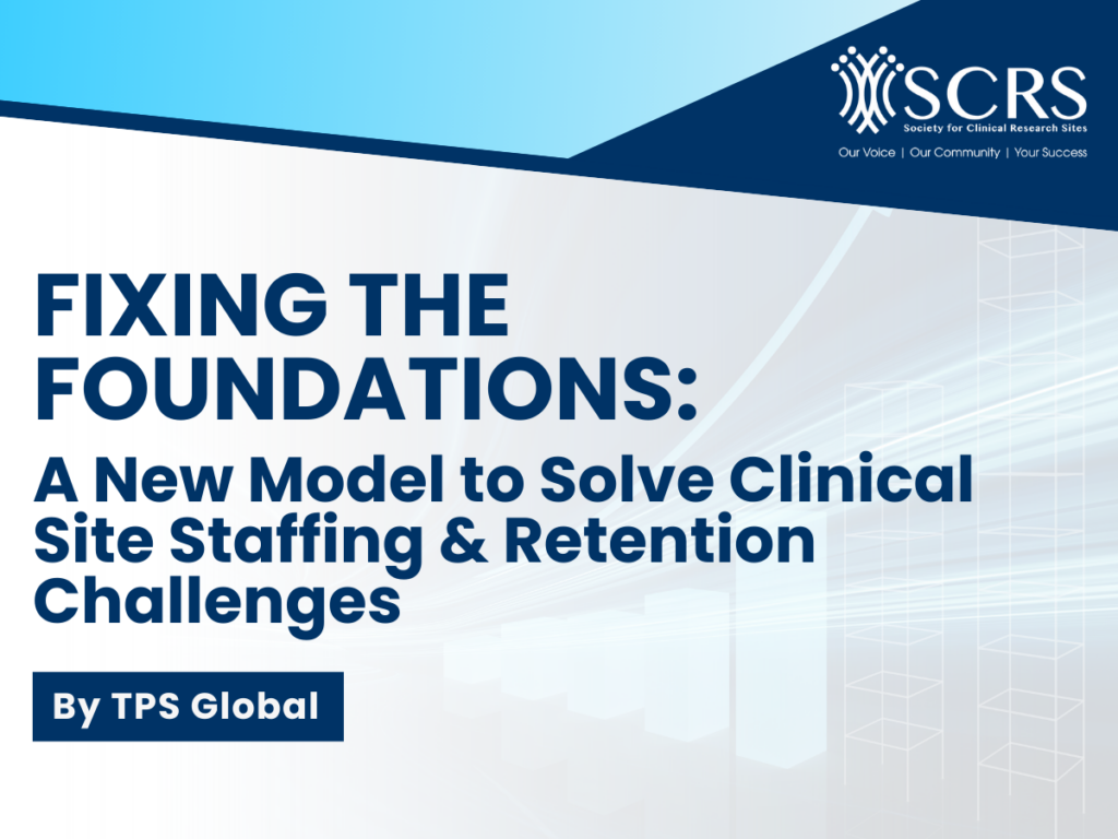 Fixing the Foundations: A New Model to Solve Clinical Site Staffing and Retention Challenges